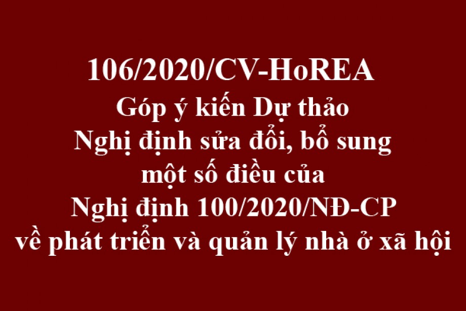 106/2020/CV- HoREA, ngày 09 tháng 10 năm 2020 Góp ý kiến Dự thảo Nghị định sửa đổi, bổ sung một số điều của Nghị định 100/2020/NĐ-CP về phát triển và quản lý nhà ở xã hội