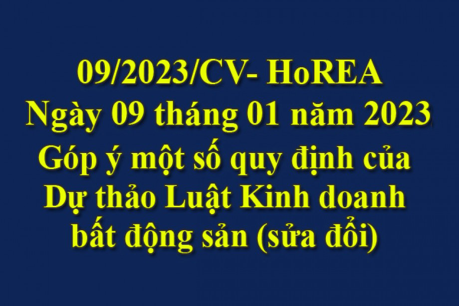 Công văn 09/2023/CV-HoREA, ngày 09 tháng 01 năm 2023 Góp ý một số quy định của Dự thảo Luật Kinh doanh bất động sản (sửa đổi)