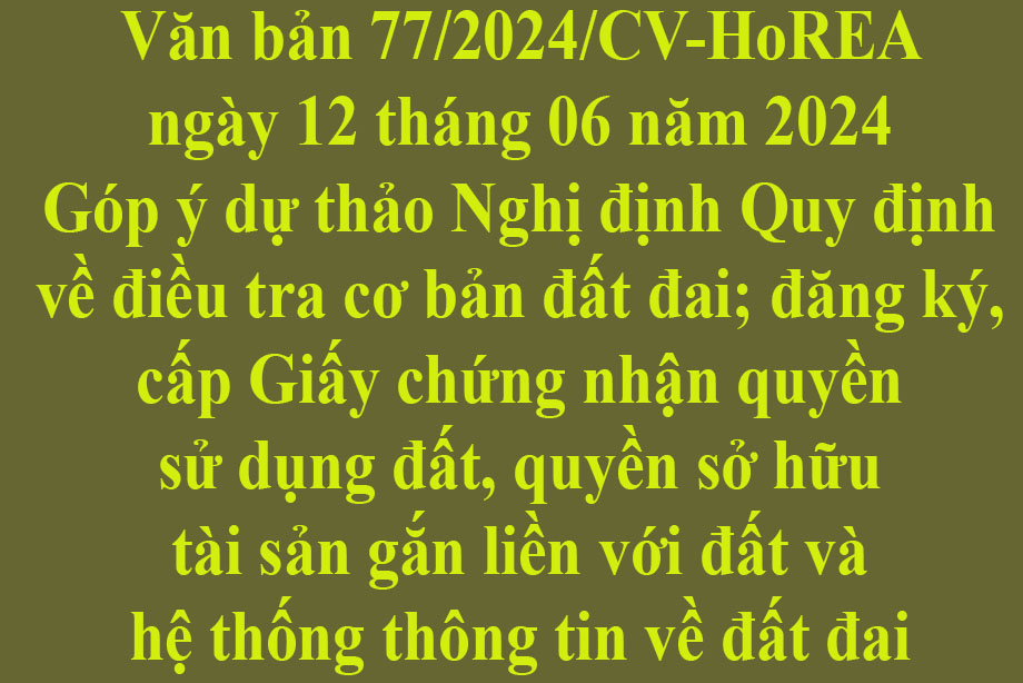 Văn bản số 77/2024/CV- HoREA ngày 12 tháng 06 năm 2024 của Hiệp hội Bất động sản thành phố Hồ Chí Minh