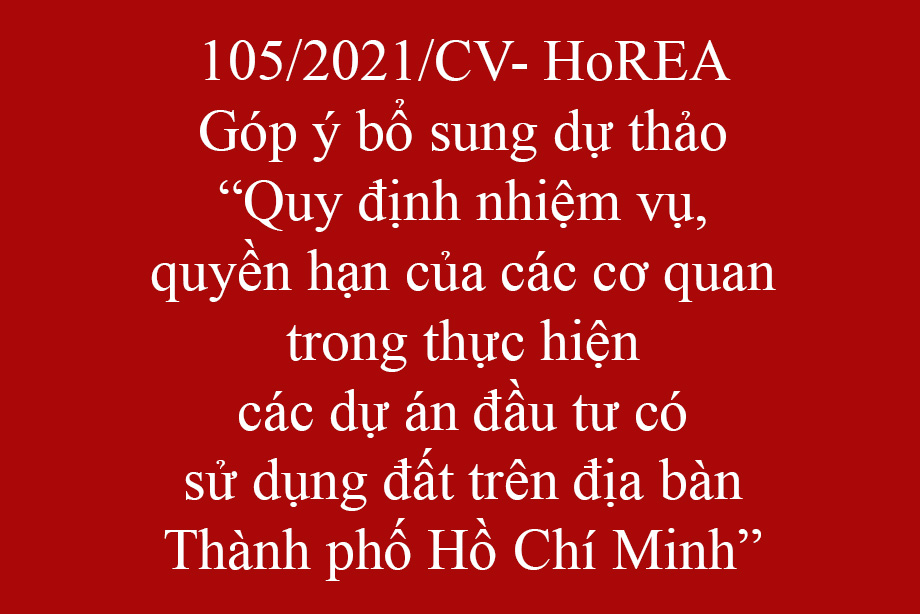 Công văn 105/2021/CV- HoREA Góp ý bổ sung dự thảo “Quy định nhiệm vụ, quyền hạn của các cơ quan trong thực hiện các dự án đầu tư có sử dụng đất trên địa bàn Thành phố Hồ Chí Minh