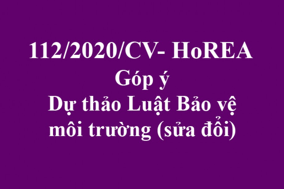 112/2020/CV- HoREA, ngày17 tháng 10 năm 2020Góp ý Dự thảo Luật Bảo vệ môi trường (sửa đổi)