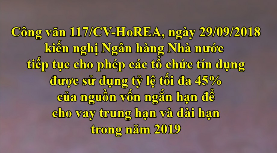 Kiến nghị Ngân hàng Nhà nước tiếp tục cho phép các tổ chức tín dụng được sử dụng tỷ lệ tối đa 45% của nguồn vốn ngắn hạn đểcho vay trung hạn và dài hạn trong năm 2019