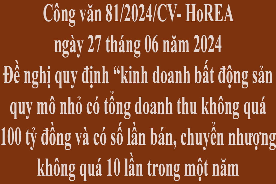 Văn bản số 81/2024/CV- HoREA ngày 27 tháng 06 năm 2024 của Hiệp hội Bất động sản thành phố Hồ Chí Minh