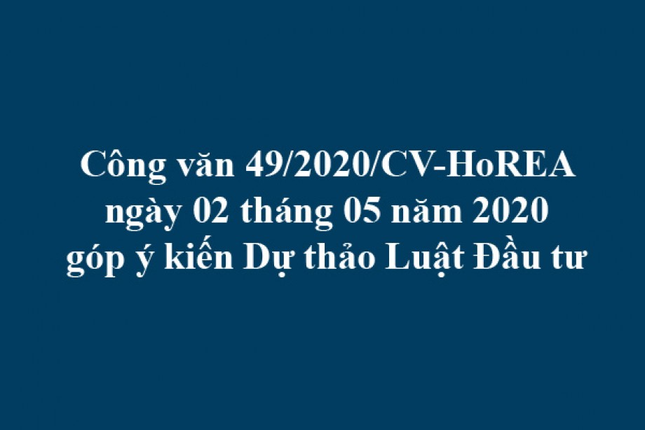 Công văn 49/2020/CV-HoREA góp ý kiến Dự thảo Luật Đầu tư