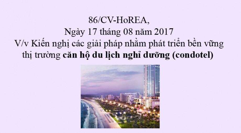 86/CV-HoREA, ngày 17 tháng 8 năm 2017, kiến nghị các giải pháp nhằm phát triển bền vững thị trường căn hộ du lịch nghỉ dưỡng (condotel) 