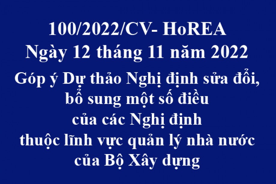100/2022/CV- HoREA, ngày 12 tháng 01 năm 2022 Góp ý Dự thảo Nghị định sửa đổi, bổ sung một số điều của các Nghị định thuộc lĩnh vực quản lý nhà nước của Bộ Xây dựng