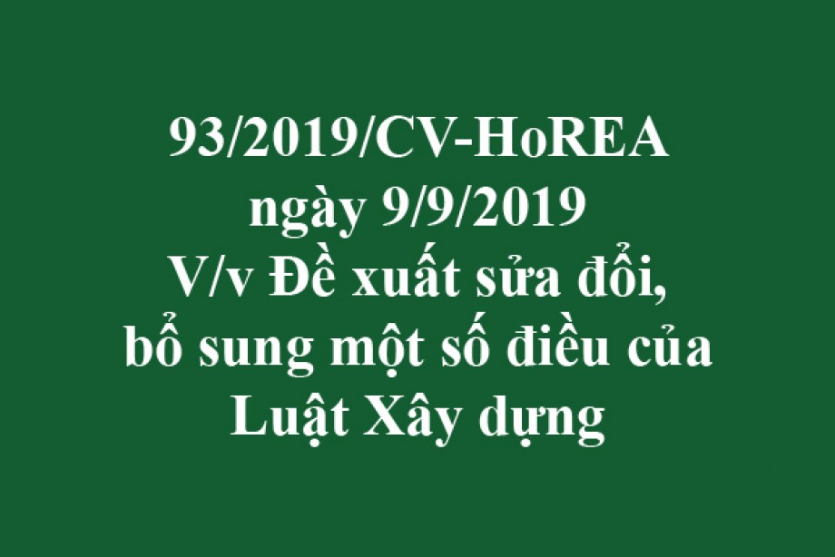 93/2019/CV-HoREA, Đề xuất sửa đổi, bổ sung một số điều của Luật Xây dựng